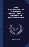 bokomslag Price Standardization. One of a Series of Lectures Especially Prepared for the Blackstone Institute