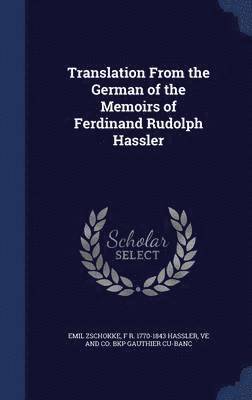Translation From the German of the Memoirs of Ferdinand Rudolph Hassler 1