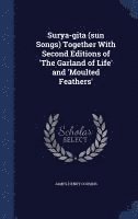 bokomslag Surya-gita (sun Songs) Together With Second Editions of 'The Garland of Life' and 'Moulted Feathers'