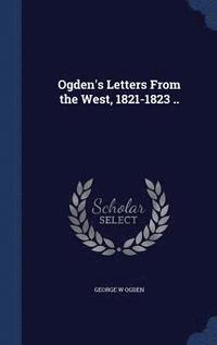 bokomslag Ogden's Letters From the West, 1821-1823 ..