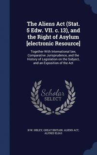 bokomslag The Aliens Act (Stat. 5 Edw. VII. c. 13), and the Right of Asylum [electronic Resource]