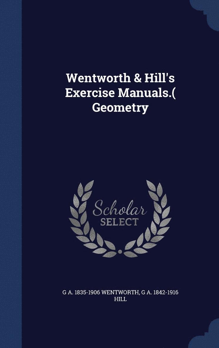Wentworth & Hill's Exercise Manuals.( Geometry 1