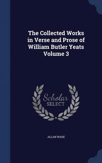 bokomslag The Collected Works in Verse and Prose of William Butler Yeats Volume 3