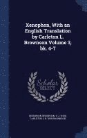 bokomslag Xenophon, With an English Translation by Carleton L. Brownson Volume 3, bk. 4-7