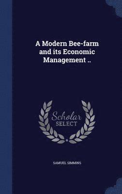 A Modern Bee-farm and its Economic Management .. 1