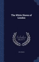 bokomslag The White Slaves of London