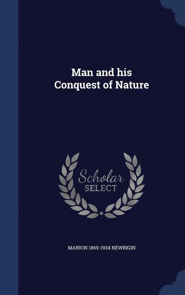 bokomslag Man and his Conquest of Nature