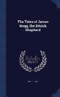 bokomslag The Tales of James Hogg, the Ettrick Shepherd