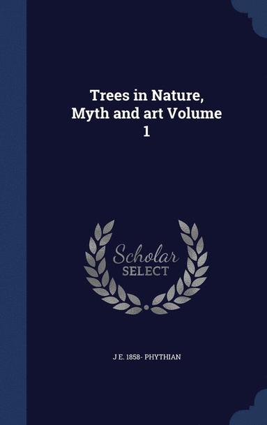 bokomslag Trees in Nature, Myth and art Volume 1