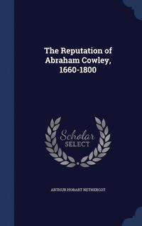bokomslag The Reputation of Abraham Cowley, 1660-1800