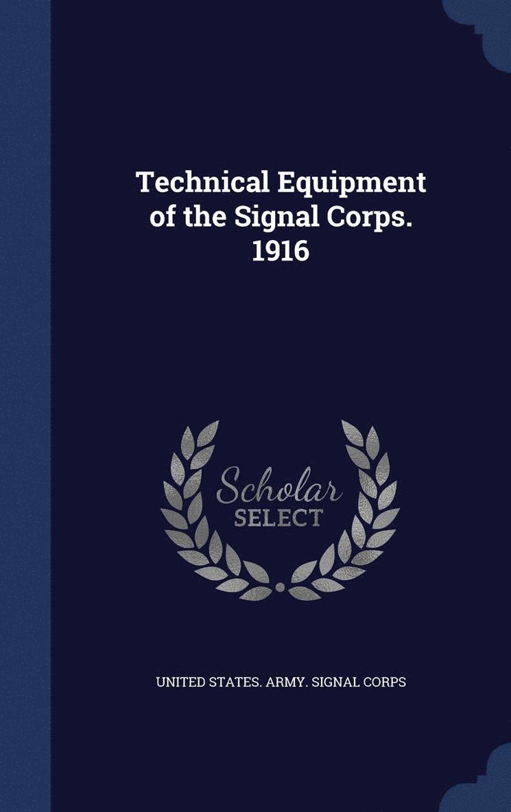 Technical Equipment of the Signal Corps. 1916 1