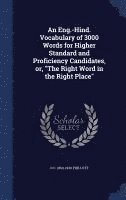 bokomslag An Eng.-Hind. Vocabulary of 3000 Words for Higher Standard and Proficiency Candidates, or, &quot;The Right Word in the Right Place&quot;