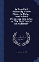 An Eng.-Hind. Vocabulary of 3000 Words for Higher Standard and Proficiency Candidates, or, &quot;The Right Word in the Right Place&quot; 1