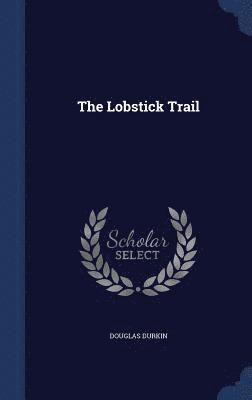 Douglas Durkin - Lobstick Trail, Inbunden