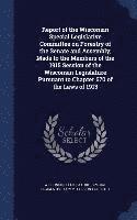 Report of the Wisconsin Special Legislative Committee on Forestry of the Senate and Assembly; Made to the Members of the 1915 Session of the Wisconsin Legislature Pursuant to Chapter 670 of the Laws 1