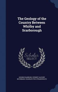 bokomslag The Geology of the Country Between Whitby and Scarborough