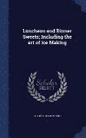 Charles Herman Senn - Luncheon and Dinner Sweets; Including the art of ice Making, Inbunden