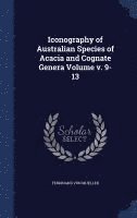 bokomslag Iconography of Australian Species of Acacia and Cognate Genera Volume v. 9-13