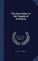 bokomslag The Second Part of the Tragedy of Amboyna;