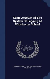 bokomslag Some Account Of The System Of Fagging At Winchester School