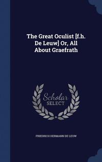 bokomslag The Great Oculist [f.h. De Leuw] Or, All About Graefrath