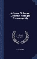 bokomslag A Course Of German Literature Arranged Chronologically