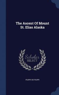 bokomslag The Ascent Of Mount St. Elias Alaska