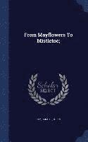 bokomslag From Mayflowers To Mistletoe;