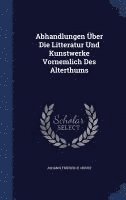 bokomslag Abhandlungen ber Die Litteratur Und Kunstwerke Vornemlich Des Alterthums