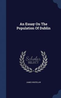 bokomslag An Essay On The Population Of Dublin