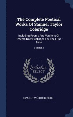 The Complete Poetical Works Of Samuel Taylor Coleridge 1