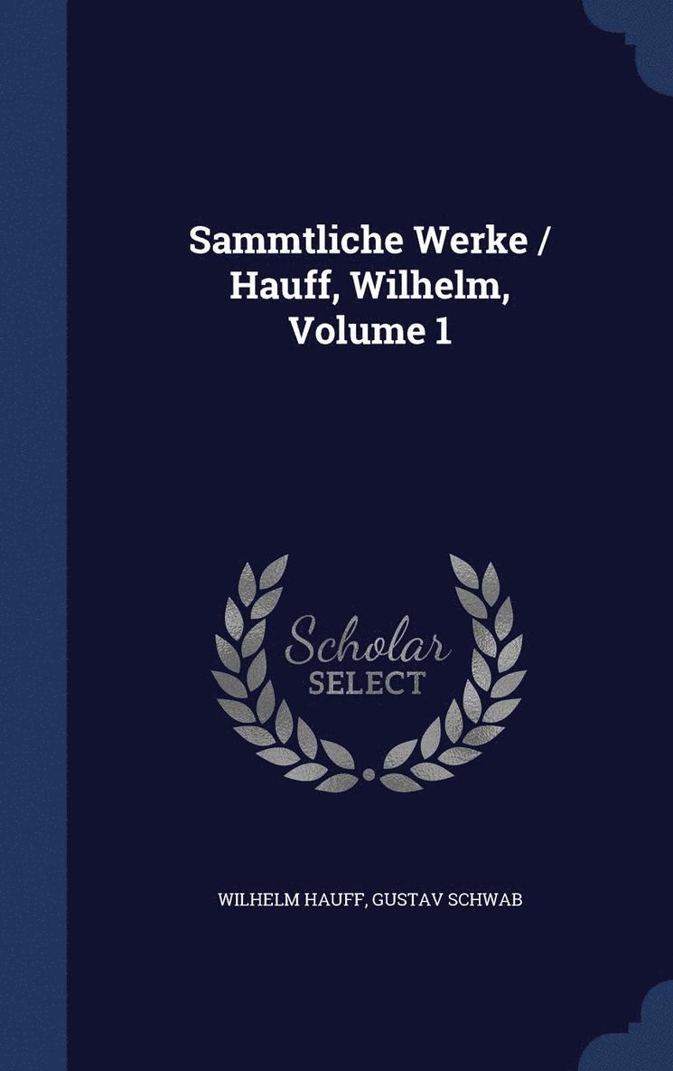 Sammtliche Werke / Hauff, Wilhelm, Volume 1 1