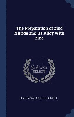 bokomslag The Preparation of Zinc Nitride and its Alloy With Zinc