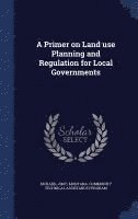 A Primer on Land use Planning and Regulation for Local Governments 1
