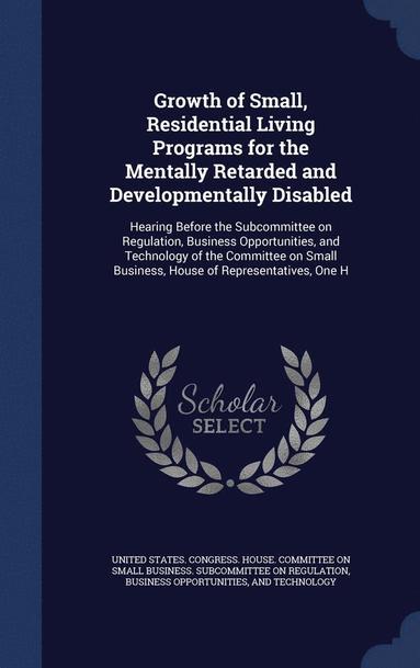 bokomslag Growth of Small, Residential Living Programs for the Mentally Retarded and Developmentally Disabled