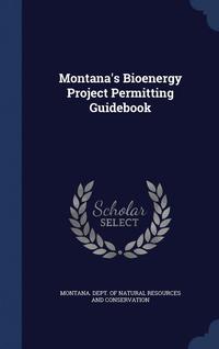 bokomslag Montana's Bioenergy Project Permitting Guidebook