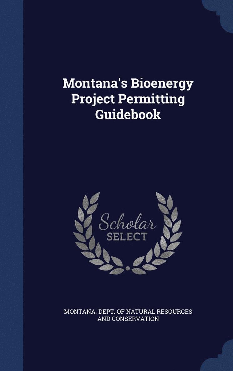 Montana's Bioenergy Project Permitting Guidebook 1