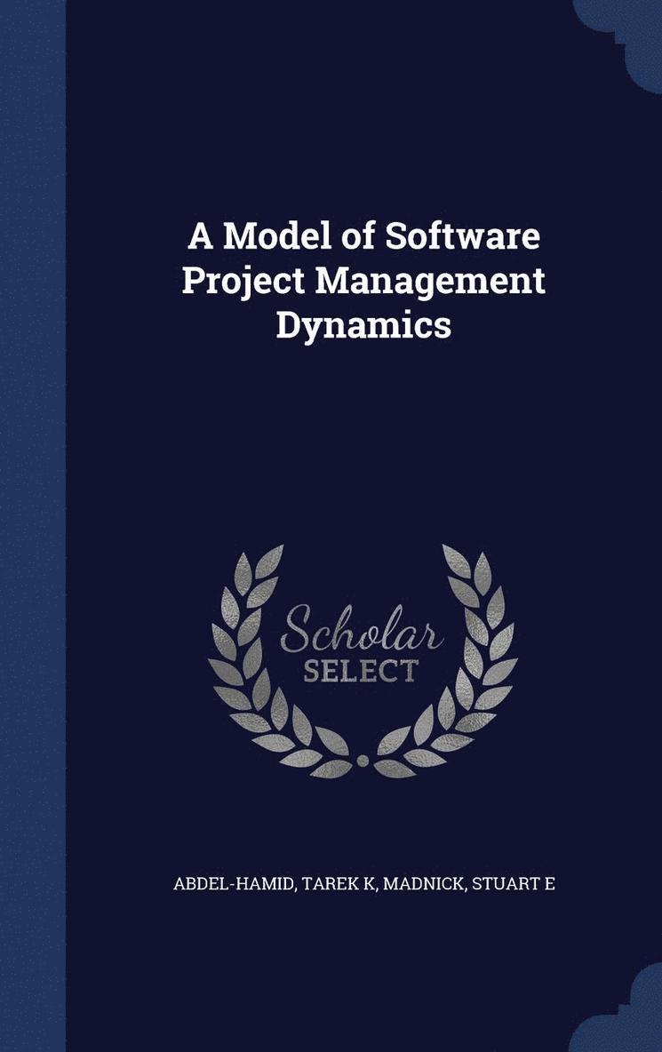 A Model of Software Project Management Dynamics 1