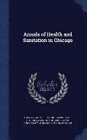 bokomslag Annals of Health and Sanitation in Chicago