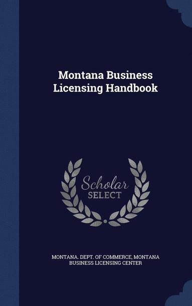 bokomslag Montana Business Licensing Handbook
