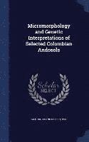 bokomslag Micromorphology and Genetic Interpretations of Selected Colombian Andosols