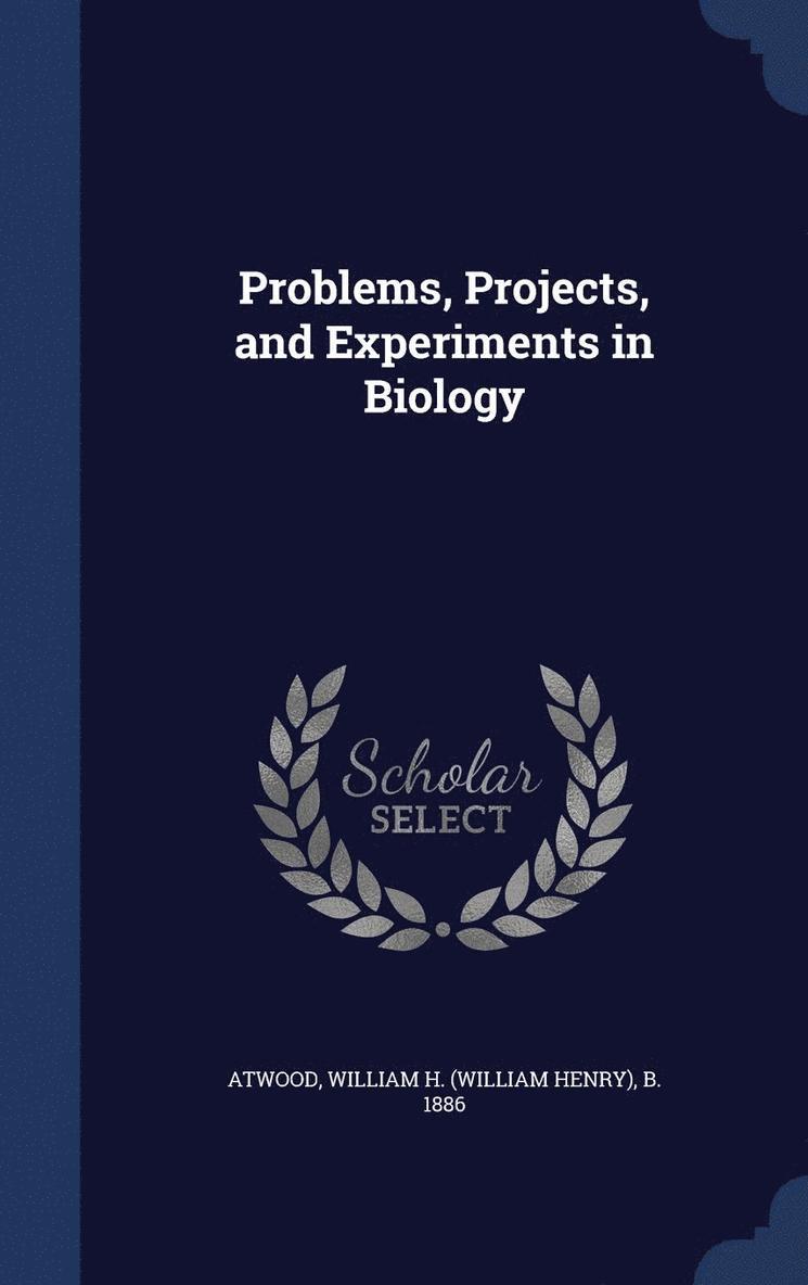 Problems, Projects, and Experiments in Biology 1