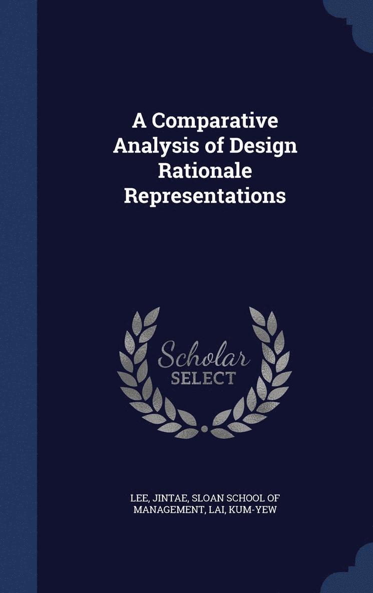 A Comparative Analysis of Design Rationale Representations 1