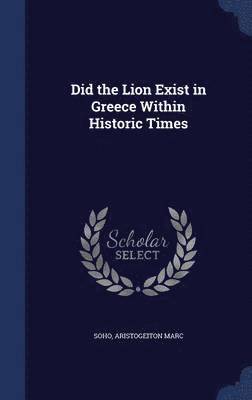 Did the Lion Exist in Greece Within Historic Times 1