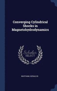 bokomslag Converging Cylindrical Shocks in Magnetohydrodynamics