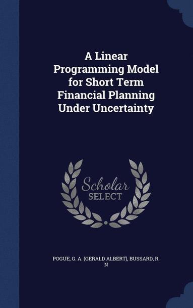 bokomslag Linear Programming Model for Short Term Financial Planning Under Uncertainty