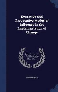 bokomslag Evocative and Provocative Modes of Influence in the Implementation of Change