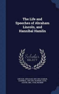 bokomslag Life and Speeches of Abraham Lincoln, and Hannibal Hamlin