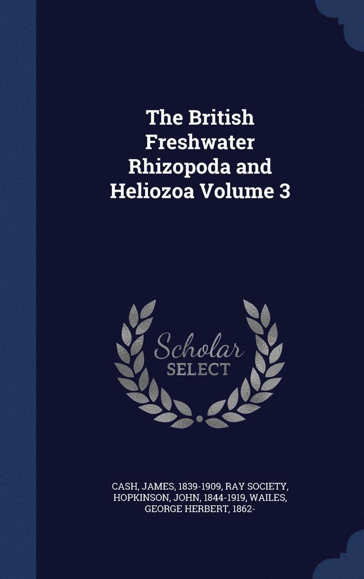 James Cash, John Hopkinson, Ray Society - British Freshwater Rhizopoda and Heliozoa Volume 3, Inbunden