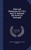 Lilies and Shamrocks, by C.W.A and F.R. Havergal [Ed. by M.V.G. Havergal] 1